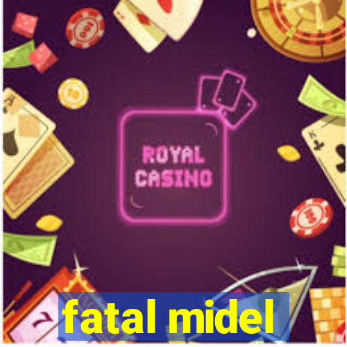 fatal midel